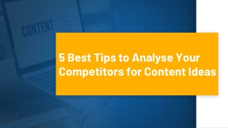 5 Best Tips to Analyse Your Competitors for Content Ideas