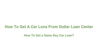 How To Get A Car Loans From Dollar Loan Center