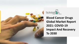 Blood Cancer Drugs Market Huge Growth And Business Insights By 2021-2025