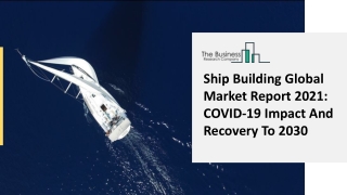 Ship Building Market Highlights, Expectations And Growth Trends Till 2025