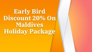 Early Bird Discount 20% On Maldives Holiday Package