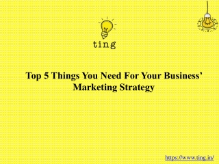 Top 5 Things You Need For Your Business’ Marketing Strategy