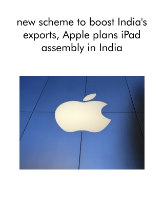 New Scheme to Boost India's Exports, Apple Plans iPad Assembly in India