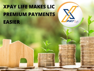 XPay Life Makes LIC Premium Payments Easier