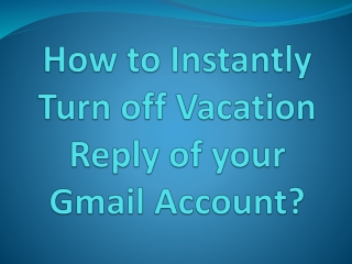 How to Instantly Turn off Vacation Reply of your Gmail Account?