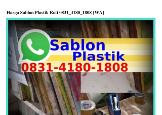 Harga Sablon Plastik Roti 0831•4180•1808[WA]