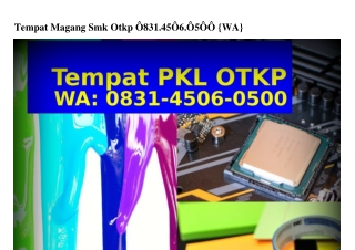 Tempat Magang Smk Otkp O831~45O6~O5OO(whatsApp)