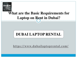 What are the Basic Requirements for Laptop on Rent in Dubai?