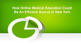 How Online Medical Education Could Be An Efficient Source In New York