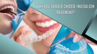 Why You Should Choose Invisalign Treatment?