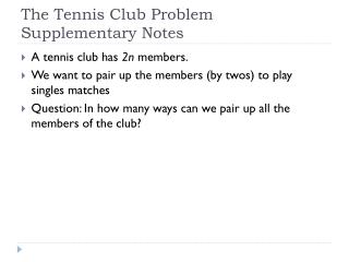 The Tennis Club Problem Supplementary Notes