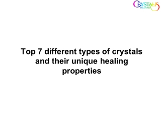 Top 7 different types of crystals and their unique healing properties