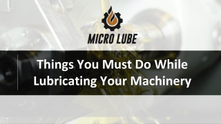 Things You Must Do While Lubricating Your Machinery