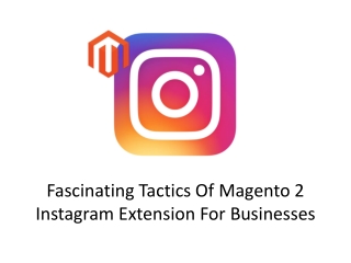 Fascinating Tactics Of Magento 2 Instagram Extension For Businesses