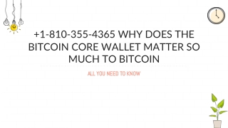 1-810-355-4365 Why Does the Bitcoin Core Wallet Matter So Much to Bitcoin