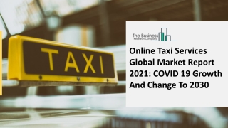 Online Taxi Services Market Report 2021, By Segmentations, Key Company Profiles and Demand Forecasts to 2021 – 2030