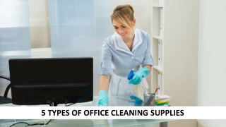 5 Types Of Office Cleaning Supplies