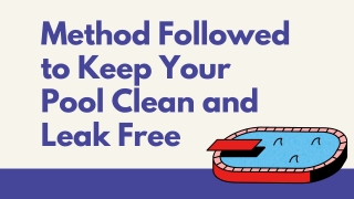 Method Followed to Keep Your Pool Clean and Leak Free