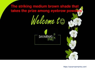 Best eyebrow powder - savarnas mantra