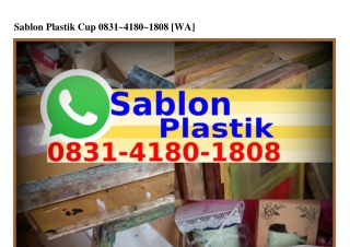 Sablon Plastik Cup O83I.4I8O.I8O8[WA]