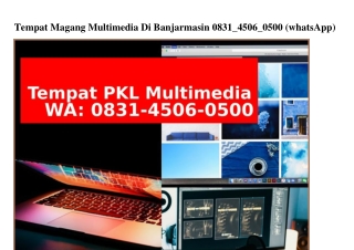 Tempat Magang Multimedia Di Banjarmasin O831–45O6–O5OO{WA}