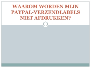 WAAROM WORDEN MIJN PAYPAL-VERZENDLABELS NIET AFDRUKKEN?