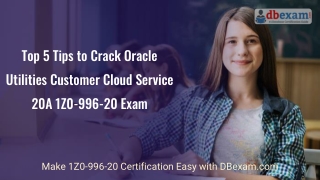 Top 5 Tips to Crack Oracle Utilities Customer Cloud Service 20A 1Z0-996-20 Exam