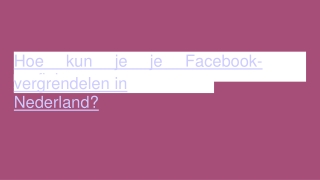 Hoe kun je je Facebook-profiel vergrendelen in Nederland?