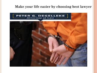 Make your life easier by choosing best lawyer