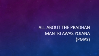 Know About Pradhan Mantri Awas Yojana