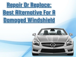 Repair Or Replace - Best Alternative For A Damaged Windshield