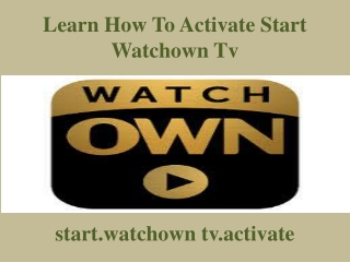 Learn How To Activate Start Watchown Tv