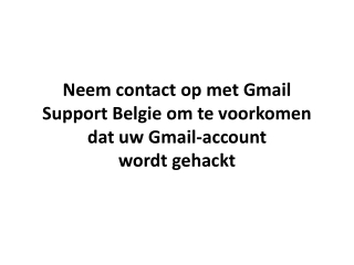 Neem contact op met Gmail Support Belgie om te voorkomen dat uw Gmail-account wordt gehackt