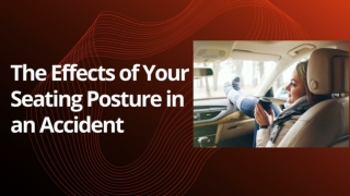 The Effects of Your Seating Posture in  an Accident