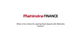 What is the criteria for opening fixed deposit with Mahindra finance?