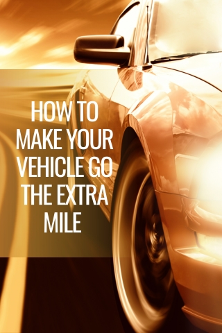 How to Make Your Vehicle go The Extra Mile?