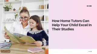 How Home Tutors Can Help Your Child Excel In Their Studies