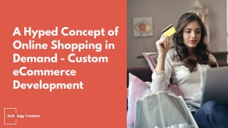 A Hyped Concept of Online Shopping in Demand - Custom eCommerce Development