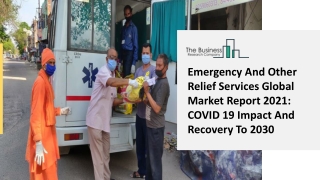 2021 Emergency And Other Relief Services Market Share, Restraints, Segments And Regions