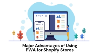 Major Advantages of Using PWA for Shopify Stores