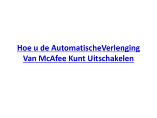 Hoe u de AutomatischeVerlenging Van McAfee Kunt Uitschakelen