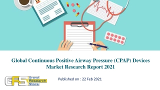 Global Continuous Positive Airway Pressure (CPAP) Devices Market Research Report 2021