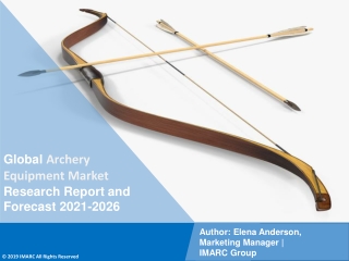 Global Archery Equipment Market Overview, Dynamics, Trends, Segmentation, Key Players, Application and Forecast to 2026