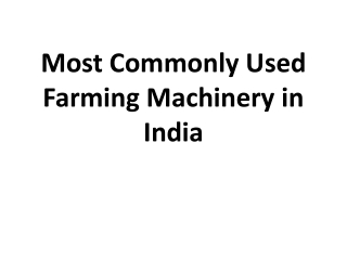 Most Commonly Used Farming Machinery in India