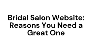 Bridal Salon Website: Reasons You Need a Great One