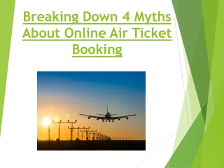 Breaking Down 4 Myths About Online Air Ticket Booking