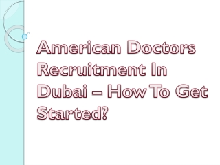 American Doctors Recruitment In Dubai – How To Get Started?