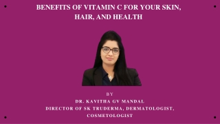 Benefits of Vitamin C for Your Skin, Hair, and Health | Good dermatologist in Sarjapur Road | Benefits of Vitamin C | Sk