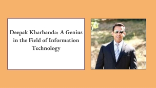 Deepak kharbanda : A Genius in the Field of Information Technology