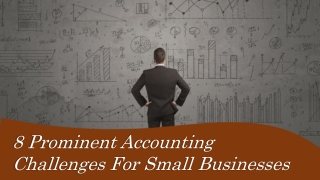 8 Prominent Accounting Challenges For Small Businesses